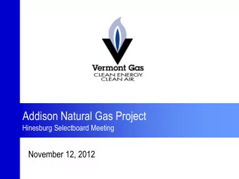 Addison Natural Gas Project Hinesburg Selectboard Meeting  November 12, 2012  0  Outline  The