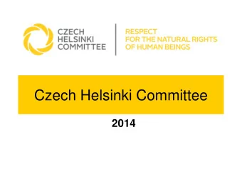 Czech Helsinki Committee  2014  Czech Helsinki Committee  CHC mission is to foster and to