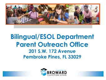 Bilingual/ESOL Department  Parent Outreach Office  201 S.W. 172 Avenue  Pembroke Pines, FL 33029