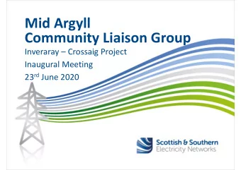 Mid Argyll  Community Liaison Group  Inveraray  Crossaig Project  Inaugural Meeting 23 rd June