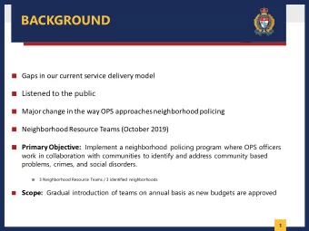 BACKGROUND  Gaps in our current service delivery model  Listened to the public  Major