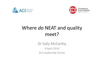 Where do NEAT and quality  meet? Dr Sally McCarthy 4 April 2014 ECI Leadership Forum  History Post