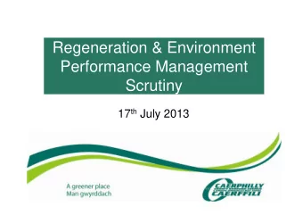 Regeneration &amp; Environment  Performance Management  Scrutiny 17 th July 2013  IO 2 Make CCBC a