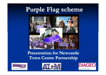 Purple Flag scheme  Purple Flag scheme  Presentation for Newcastle  Presentation for Newcastle
