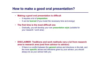 How to make a good oral presentation?    Making a good oral presentation is difficult  It