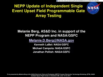 NEPP Update of Independent Single  Event Upset Field Programmable Gate  Array Testing  Melanie