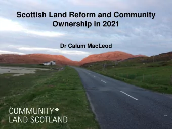 Scottish Land Reform and Community  Ownership in 2021  Dr Calum MacLeod  Planning (Scotland) Act