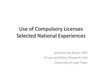 Selected National Experiences  Johanna von Braun, PhD  IP Law and Policy Research Unit  University