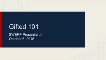 Gifted 101  SWEPP Presentation  October 6, 2015  Gifted: Myth vs Reality  Myth or Reality?  1.