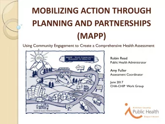 MOBILIZING ACTION THROUGH  PLANNING AND PARTNERSHIPS (MAPP)  Using Community Engagement to Create a