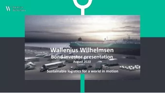Wallenius Wilhelmsen  Bond investor presentation  August 2020  Sustainable logistics for a world in