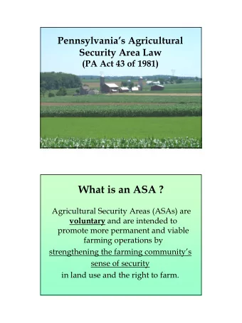 What is an ASA ?  Agricultural Security Areas (ASAs) are voluntary and are intended to  promote
