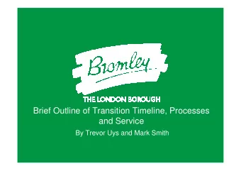 Brief Outline of Transition Timeline, Processes  and Service  By Trevor Uys and Mark Smith  The