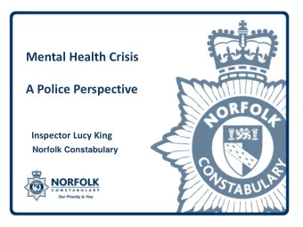 A Police Perspective  Inspector Lucy King  Norfolk Constabulary  The Challenges  15% of calls