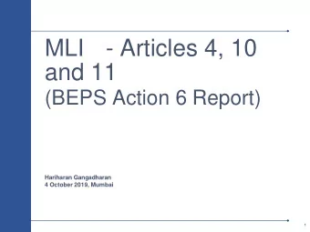 and 11  (BEPS Action 6 Report)  Hariharan Gangadharan  4 October 2019, Mumbai  1  Backgroun  d