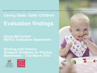 Evaluation findings  Nicola McConnell  NSPCC Evaluation Department  Working with Fathers:  Research