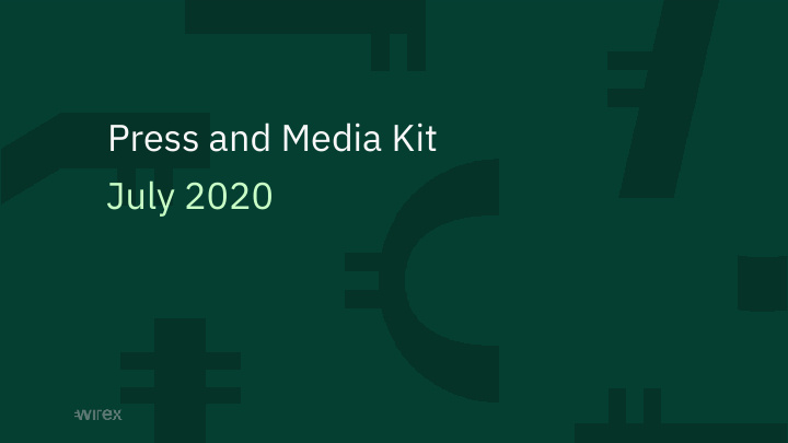 press and media kit july 2020