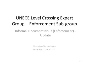 UNECE Level Crossing Expert  Group  Enforcement Sub-group  Informal Document No. 7 (Enforcement)