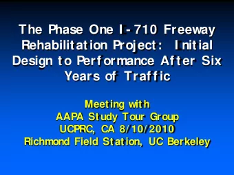 The Phase One I - 710 Freeway  Rehabilitation Project:  I nitial  Design to Perf ormance Af ter Six