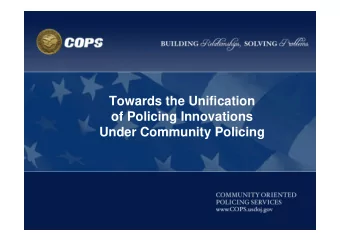 Towards the Unification  of Policing Innovations  Under Community Policing  Community Policing