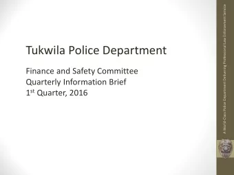 Tukwila Police Department  Finance and Safety Committee  Quarterly Information Brief 1 st Quarter,