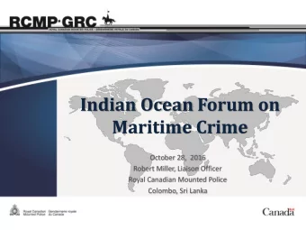 Maritime Crime  October 28,  2016  Robert Miller, Liaison Officer  Royal Canadian Mounted Police