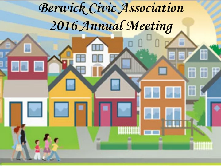 berwick civic association 2016 annual meeting what is a