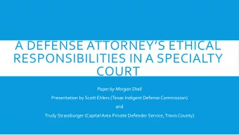 A DEFENSE ATTORNEYS ETHICAL  RESPONSIBILITIES IN A SPECIALTY  COURT  Paper by Morgan Shell