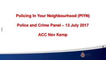 Policing In Your Neighbourhood (PIYN) Police and Crime Panel  13 July 2017  Page 1 ACC Nev Kemp