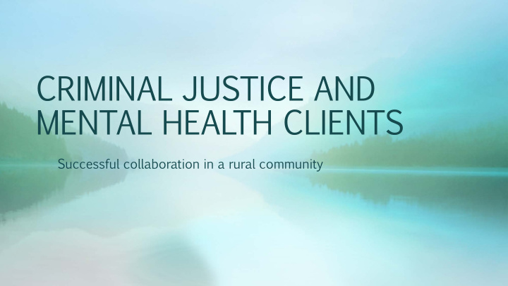 criminal justice and mental health clients