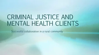 CRIMINAL  JUSTICE  AND  MENTAL  HEALTH  CLIENTS  Successful  collaboration  in  a  rural  community