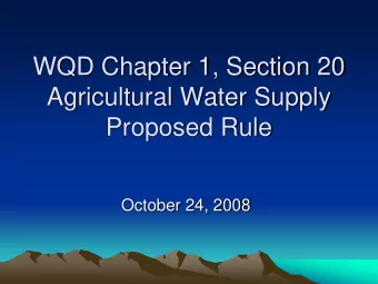WQD Chapter 1, Section 20  Agricultural Water Supply  Proposed Rule  October 24, 2008  WQD Chapter