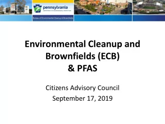 Environmental Cleanup and  Brownfields (ECB)  &amp; PFAS  Citizens Advisory Council  September 17,