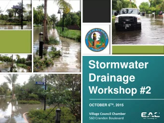 Stormwater  Drainage  Workshop #2 OCTOBER 6 TH , 2015  Village Council Chamber  560 Crandon