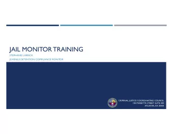 JAIL MONITOR TRAINING  STEPHANIE LARRICK  JUVENILE DETENTION COMPLIANCE MONITOR  CRIMINAL JUSTICE