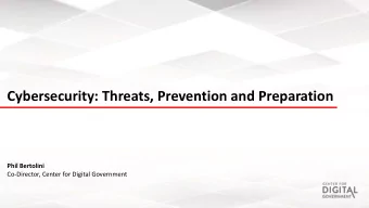 Cybersecurity: Threats, Prevention and Preparation  Phil Bertolini  Co-Director, Center for Digital