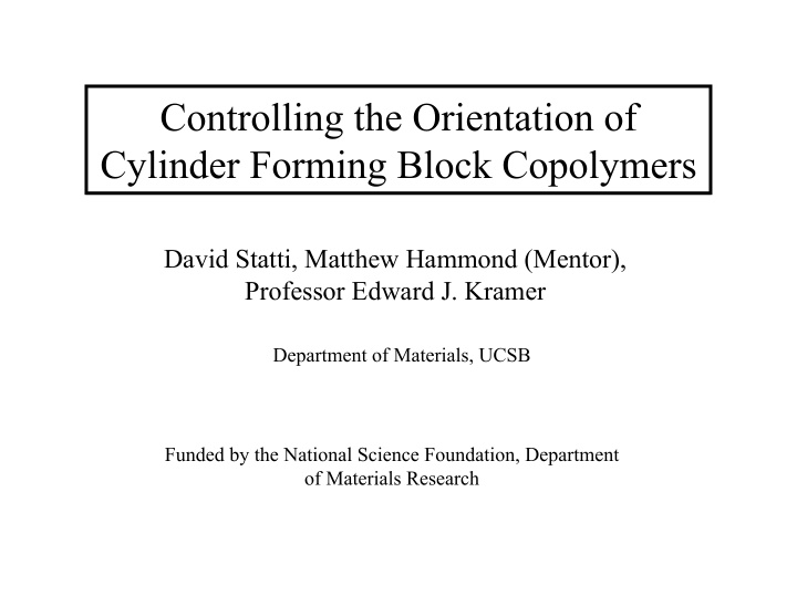 controlling the orientation of cylinder forming block