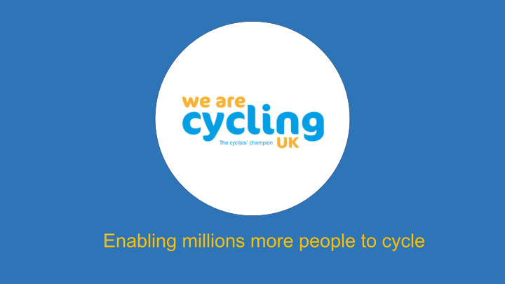 enabling millions more people to cycle