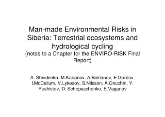 Man-made Environmental Risks in  Siberia: Terrestrial ecosystems and  hydrological cycling  (notes