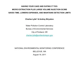HAVING YOUR CAKE AND EATING IT TOO:  MICRO EXTRACTION PLUS LARGE VOLUME INJECTION GC/MS  SAVES
