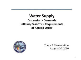 Water Supply  Discussion - Demands  Inflows/Pass-Thru Requirements  of Agreed Order  Council