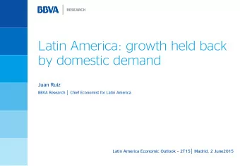 by domestic demand  Juan Ruiz BBVA Research  Chief Economist for Latin America Latin America