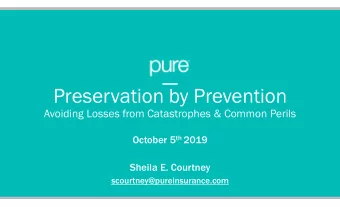Preservation by Prevention  Avoiding Losses from Catastrophes &amp; Common Perils October 5 th 2019