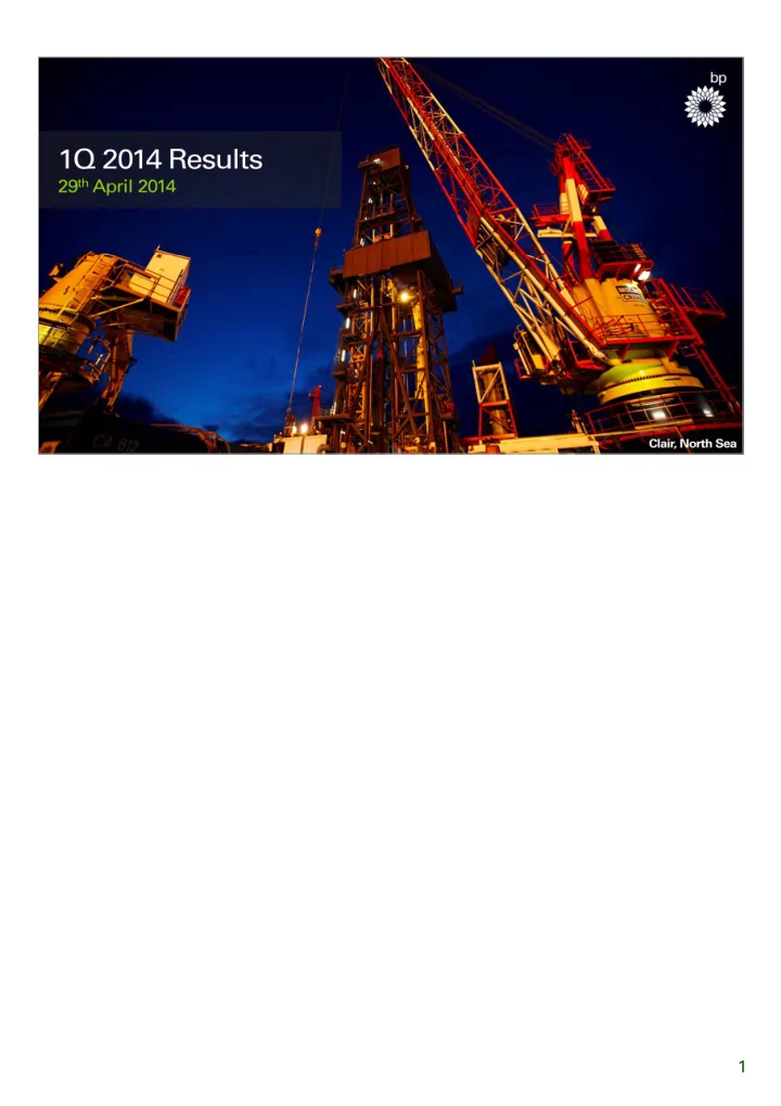 1 hello and welcome this is bp s first quarter 2014