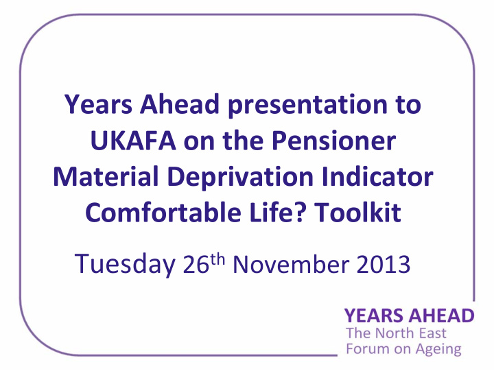 years ahead presentation to ukafa on the pensioner