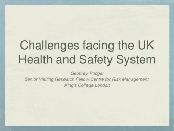 Challenges facing the UK  Health and Safety System  Geoffrey Podger  Senior Visiting Research
