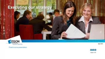 Executing our strategy  April 2014  Fixed income presentation  aegon.com  Key messages    Focus