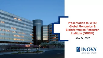 Presentation to VRIC:  Global Genomics &amp;  Bioinformatics Research  Institute (GGBRI)  May 24,