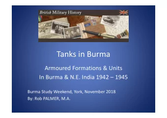 Tanks in Burma  Armoured Formations &amp; Units In Burma &amp; N.E. India 1942  1945  Burma