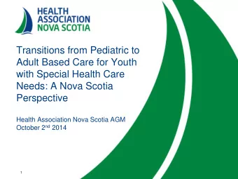 Transitions from Pediatric to  Adult Based Care for Youth  with Special Health Care  Needs: A Nova